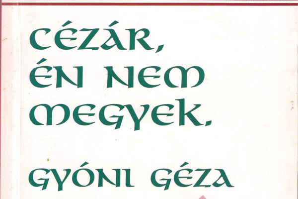 Gyóni Géza „Cézár, én nem megyek” című alkotása
