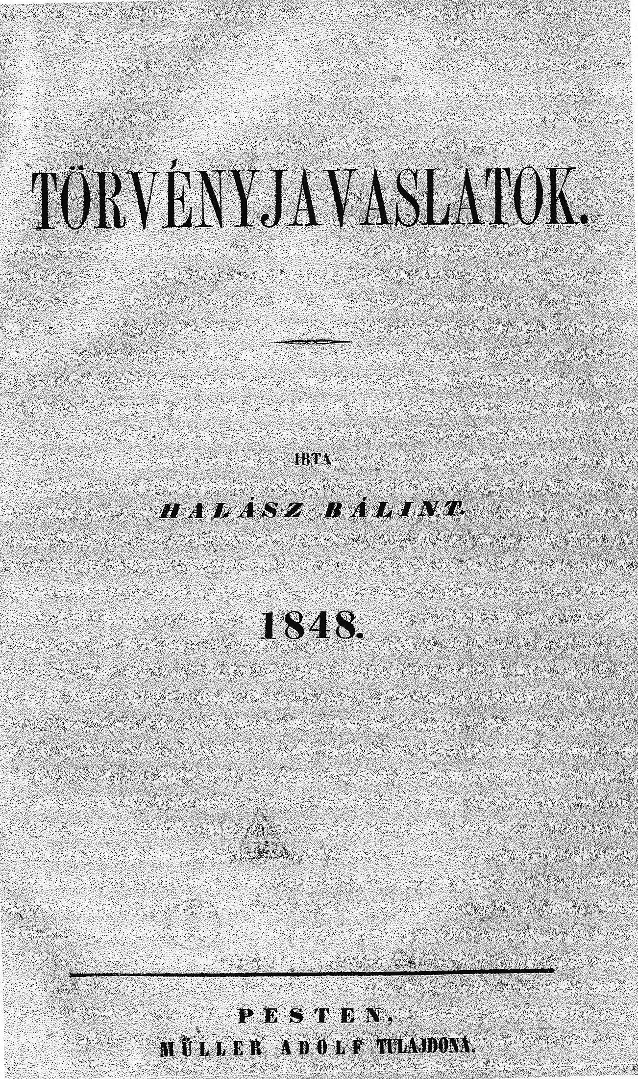 Dabasi Halász Bálint 1848-ban kiadott „Törvényjavaslatok” című kötete
